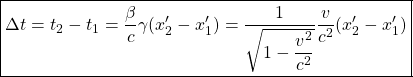 \[ \boxed{\Delta t=t_2-t_1=\dfrac{\beta}{c}\gamma (x'_2-x'_1)=\dfrac{1}{\sqrt{1-\dfrac{v^2}{c^2}}}\dfrac{v}{c^2}(x'_2-x'_1)}\]
