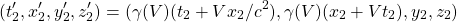 \[ (t'_2,x'_2,y'_2,z'_2)=(\gamma (V)(t_2+Vx_2/c^2),\gamma (V)(x_2+Vt_2),y_2,z_2)\]