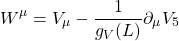 \[W^\mu=V_\mu-\dfrac{1}{g_V(L)}\partial_\mu V_5\]