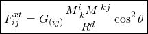 \[\boxed{F^{xt}_{ij}=G_{(ij)}\dfrac{M^i_{\; k}M^{\; k j}}{R^d}\cos^2\theta}\]