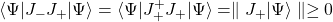 \langle\Psi\vert J_-J_+\vert\Psi\rangle =\langle\Psi\vert J_+^+J_+\vert\Psi\rangle=\parallel J_+\vert\Psi\rangle\parallel\geq 0