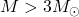 M>3M_\odot