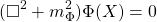 \begin{equation*} (\square^2+m_\Phi^2)\Phi(X)=0 \end{equation*}