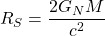 R_S=\dfrac{2G_NM}{c^2}