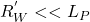R_W^{'}<<L_P
