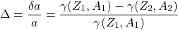\begin{equation*} \Delta=\dfrac{\delta a}{a}=\dfrac{\gamma (Z_1,A_1)-\gamma (Z_2,A_2)}{\gamma (Z_1,A_1)} \end{equation*}