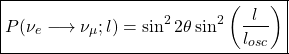 \begin{equation*} \boxed{P(\nu_e\longrightarrow \nu_\mu;l)=\sin^22\theta\sin^2\left(\dfrac{l}{l_{osc}}\right)}\end{equation*}