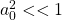 a_0^2<<1