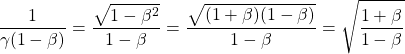 \[ \dfrac{1}{\gamma (1-\beta)}=\dfrac{\sqrt{1-\beta^2}}{1-\beta}=\dfrac{\sqrt{(1+\beta)(1-\beta)}}{1-\beta}=\sqrt{\dfrac{1+\beta}{1-\beta}}\]