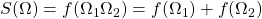S(\Omega)=f(\Omega_1\Omega_2)=f(\Omega_1)+f(\Omega_2)