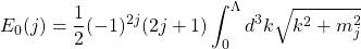 \begin{equation*} E_0(j)=\dfrac{1}{2}(-1)^{2j}(2j+1)\int_0^\Lambda d^3k\sqrt{k^2+m_j^2} \end{equation*}