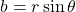 b=r\sin\theta