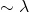 \sim \lambda