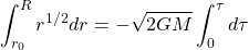 \[\int_{r_0}^{R}r^{1/2}dr=-\sqrt{2GM}\int_0^\tau d\tau\]