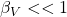 \beta_V<<1