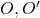O, O'