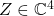 Z\in\mathbb{C}^4