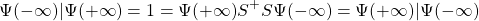 \[\braket{\Psi(-\infty) |\Psi(+\infty)}=1=\bra{\Psi(+ \infty)} S^+S\ket{\Psi(-\infty)}=\braket{\Psi(+\infty) |\Psi(-\infty)}\]