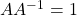AA^{-1}=1