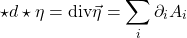 \begin{equation*} \star d\star \eta=\mbox{div}\vec{\eta}=\sum_i \partial_i A_i \end{equation*}