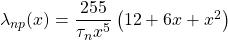 \lambda_{np}(x)=\dfrac{255}{\tau_nx^5}\left(12+6x+x^2\right)