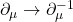 \partial_\mu\rightarrow\partial_\mu^{-1}