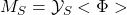 M_S=\mathcal{Y}_S<\Phi>