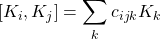\displaystyle{\left[K_i,K_j\right]=\sum_k c_{ijk}K_k}