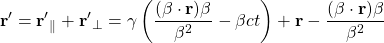\[ \mathbf{r'} =\mathbf{r'}_\parallel + \mathbf{r'}_ \perp = \gamma \left( \dfrac{(\mathbf{\beta}\cdot \mathbf{r})\mathbf{\beta}}{\beta^2} -\beta ct \right)+\mathbf{r}- \dfrac{(\mathbf{\beta}\cdot \mathbf{r})\mathbf{\beta}}{\beta^2}\]