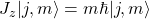 J_z\vert j,m\rangle =m\hbar \vert j,m\rangle