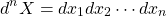 \[d^nX=dx_1dx_2\cdots dx_n\]