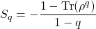 S_q=-\dfrac{1-\mbox{Tr}(\rho^q)}{1-q}