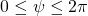 0\leq \psi\leq 2\pi