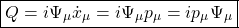 \begin{equation*} \boxed{Q=i\Psi_\mu\dot{x}_\mu=i\Psi_\mu p_\mu=ip_\mu\Psi_\mu} \end{equation*}