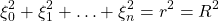 \begin{equation*} \xi_0^2+\xi_1^2+\ldots+\xi_n^2=r^2=R^2\end{equation*}
