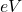 eV