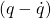 (q-\dot{q})