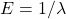 E=1/\lambda