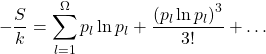 \[ -\dfrac{S}{k}=\displaystyle{\sum_{l=1}^\Omega p_l\ln p_l+\dfrac{\left(p_l\ln p_l\right)^3}{3!}+\ldots}\]