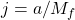 j=a/M_f