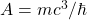 A=mc^3/\hbar