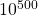10^{500}