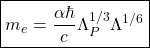 \[\boxed{m_e=\dfrac{\alpha \hbar}{c}\Lambda^{1/3}_P\Lambda^{1/6}}\]