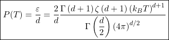 \begin{equation*} \boxed{P(T)=\dfrac{\varepsilon}{d}=\dfrac{2}{d}\dfrac{\Gamma\left(d+1\right)\zeta\left(d+1\right)\left(k_BT\right)^{d+1}}{\Gamma\left(\dfrac{d}{2}\right)\left(4\pi\right)^{d/2}}} \end{equation*}