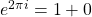 e^{2\pi i}=1+0