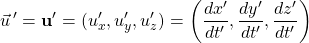 \[ \vec{u}\,'=\mathbf{u}'=(u'_x,u'_y,u'_z)=\left( \dfrac{dx'}{dt'},\dfrac{dy'}{dt'},\dfrac{dz'}{dt'}\right)\]
