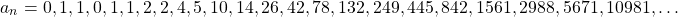 \[ a_n=0, 1, 1, 0, 1, 1, 2, 2, 4, 5, 10, 14, 26, 42, 78, 132, 249, 445, 842, 1561, 2988, 5671, 10981,\ldots\]