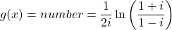 \[ g(x)=number=\dfrac{1}{2i} \ln \left( \dfrac{1+i}{1-i}\right)\]