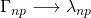 \Gamma_{np}\longrightarrow \lambda_{np}