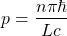 \[p=\dfrac{n\pi \hbar}{Lc}\]